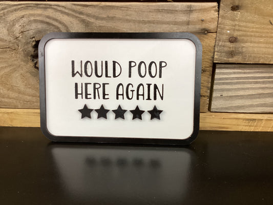 Would Poop Here Again Bathroom Sign